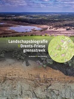 Landschapsbiografie Drents-Friese Grensstreek - Jan Neefjes