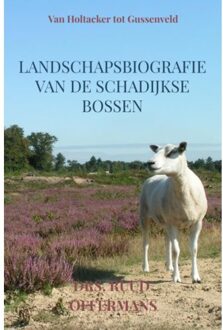 Landschapsbiografie Van De Schadijkse Bossen - drs. Ruud Offermans