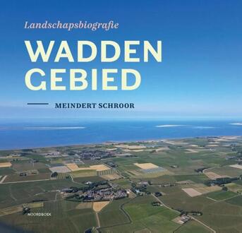 Landschapsbiografie Waddengebied - Meindert Schroor