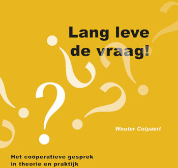 Lang leve de vraag! -  Wouter Colpaert (ISBN: 9789493171688)