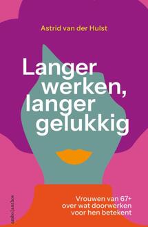 Langer werken, langer gelukkig -  Astrid van der Hulst (ISBN: 9789026365584)