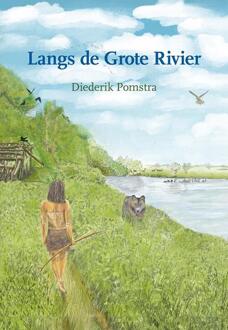 Langs de Grote Rivier -  Diederik Pomstra (ISBN: 9789463657297)