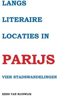 Langs literaire locaties in Parijs - Boek Kees van Rijswijk (9463453148)