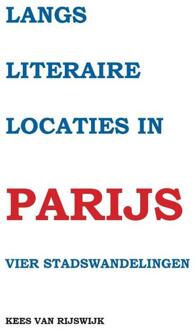 Langs literaire locaties in Parijs - Boek Kees van Rijswijk (9463453148)