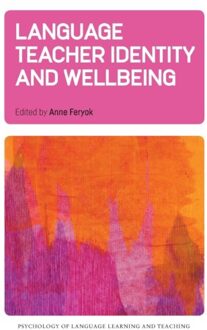 Language Teacher Identity And Wellbeing - Psychology Of Language Learning And Teaching