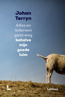 Lannoo ALLES EN IEDEREEN GAAT WEG BEHALVE MIJN GOEDE LUIM - Johan Terryn - ebook
