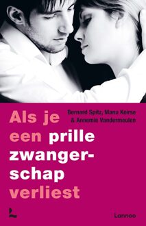 Lannoo Als je een prille zwangerschap verliest - Bernard Spitz, Manu Keirse, Annemie Vandermeulen - ebook