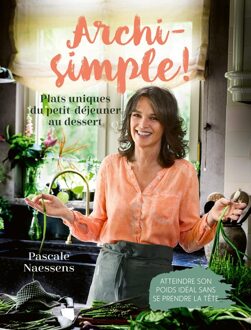 Lannoo Archi-simple : Plats uniques du petit-déjeuner au dessert - Pascale Naessens - ebook