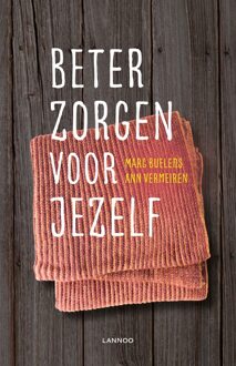 Lannoo Beter zorgen voor jezelf - Marc Buelens, Ann Vermeiren - ebook