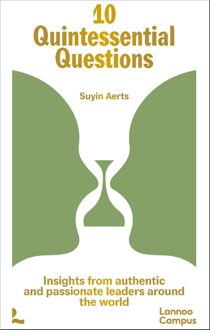 Lannoo Campus 10 QUINTESSENTIAL QUESTIONS - INSIGHTS FROM AUTHENTIC AND PASSIONATE LEADERS AROUND THE WORLD - Suyin Aerts - ebook