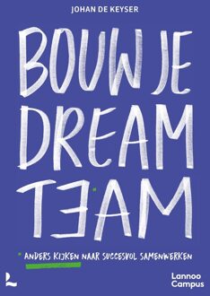 Lannoo Campus Bouw je dreamteam - Johan De Keyser - ebook