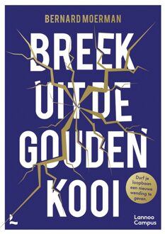Lannoo Campus Breek uit de gouden kooi - Bernard Moerman - ebook