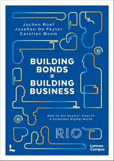 Lannoo Campus BUILDING BONDS = BUILDING BUSINESS - HOW TO WIN BUYERS TRUST IN A TURBULENT DIGITAL WORLD - Jochen Roef, Jozefien De Feyter, Carolien Boom - ebook