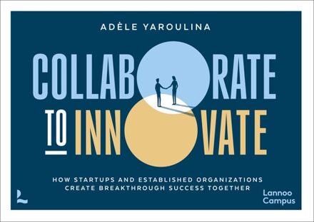 Lannoo Campus Collaborate to innovate - Adèle Yaroulina - ebook