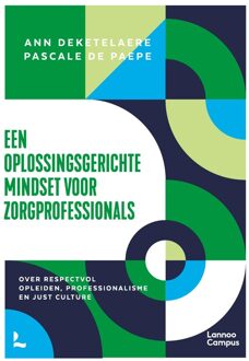 Lannoo Campus Een oplossingsgerichte mindset voor zorgprofessionals - Ann Deketelaere, Pascale De Paepe - ebook