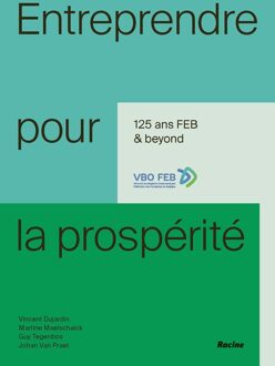 Lannoo Campus Entreprendre pour la prospérité ; 125 & beyond : 1895-2020 - Vincent Dujardin, Martine Maelschalck, Guy Tegenbos, Johan Van Praet - ebook