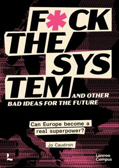 Lannoo Campus F*ck the system and other bad ideas for the future /anglais - Jo Caudron - ebook