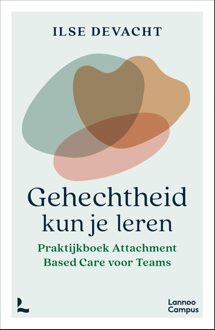 Lannoo Campus Gehechtheid kun je leren - Ilse Devacht - ebook