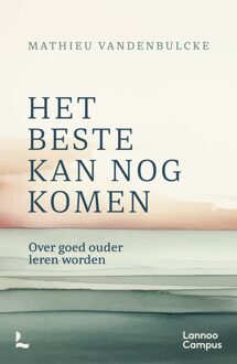 Lannoo Campus Het beste kan nog komen - Mathieu Vandenbulcke - ebook