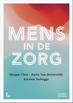 Lannoo Campus Mens in de zorg - Margot Cloet, Karin Van Mossevelde, Katrien Verhegge - ebook