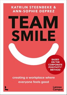 Lannoo Campus TEAM SMILE - CREATING A WORKPLACE WHERE EVERYONE FEELS GOOD - Katrijn Steenbeke, Ann-Sophie Deprez - ebook