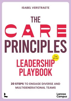 Lannoo Campus THE CARE PRINCIPLES - LEADERSHIP PLAYBOOK - 20 STEPS TO ENGAGE DIVERSE AND MULTIGENERATIONAL TEAMS - Isabel Verstraete - ebook