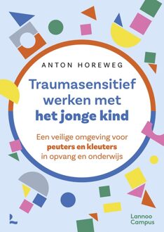 Lannoo Campus Traumasensitief werken met het jonge kind - Anton Horeweg - ebook