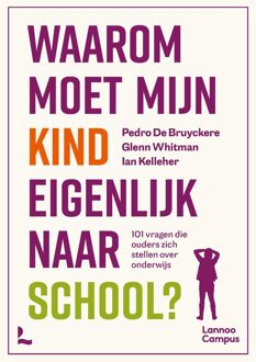 Lannoo Campus Waarom moet mijn kind eigenlijk naar school? - Pedro De Bruyckere, Glen Whitman, Ian Kelleher - ebook