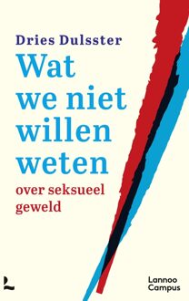 Lannoo Campus Wat we niet willen weten - Dries Dulsster - ebook