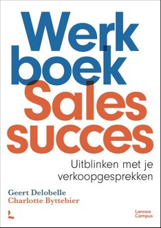 Lannoo Campus Werkboek Salessucces - Geert Delobelle, Charlotte Byttebier - ebook