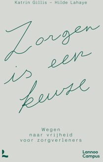 Lannoo Campus Zorgen is een keuze - Katrin Gillis, Hilde Lahaye - ebook