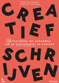 Lannoo Creatief schrijven - Creatief Schrijven, Peter De Voecht - ebook