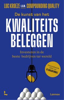 Lannoo De kunst van het kwaliteitsbeleggen - Luc Kroeze, Compounding Quality - ebook