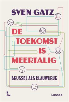 Lannoo De toekomst is meertalig - Sven Gatz - ebook