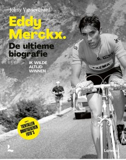 Lannoo Eddy Merckx. De ultieme biografie - Johny Vansevenant - ebook