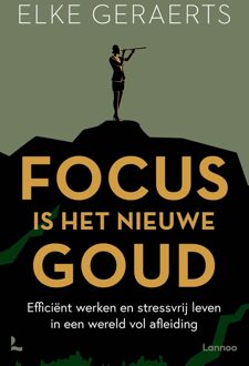 Lannoo Focus is het nieuwe goud - Elke Geraerts - ebook