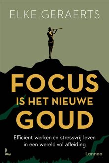Lannoo Focus is het nieuwe goud - Elke Geraerts - ebook