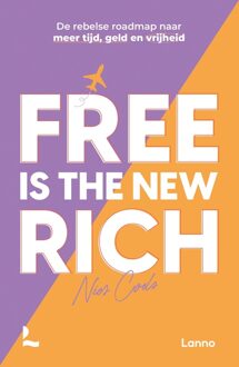 Lannoo FREE IS THE NEW RICH - DE REBELSE ROADMAP NAAR MEER TIJD, GELD EN VRIJHEID - Nies Cools - ebook