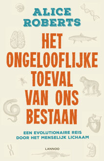 Lannoo Het ongelofelijke toeval van ons bestaan - eBook Alice Roberts (9401425140)
