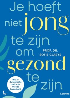 Lannoo Je hoeft niet jong te zijn om gezond te zijn - Sofie Claeys - ebook
