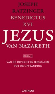 Lannoo Jezus van Nazareth / Deel II Van de intocht in Jeruzalem tot de opstanding - eBook Joseph Ratzinger (940141646X)