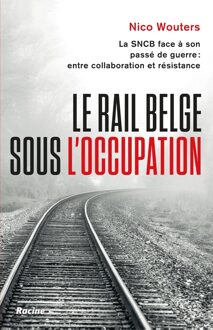Lannoo Le rail belge sous l'Occupation - Nico Wouters - ebook
