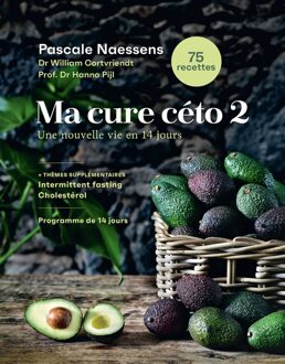 Lannoo Ma cure céto 2 : une nouvelle vie en 14 jours - Pascale Naessens, Hanno Pijl, William Cortvriendt - ebook