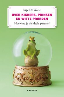 Lannoo Over kikkers, prinsen en witte paarden. Hoe herken je de ideale (E-boek) - eBook Inge De Waele (9020993690)