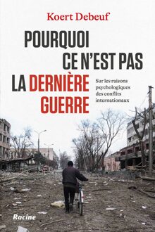 Lannoo Pourquoi ce n'est pas la dernière guerre - Koert Debeuf - ebook
