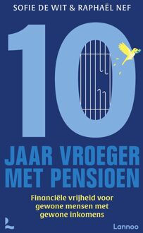 Lannoo Tien jaar vroeger met pensioen - Sofie De Wit, Raphaël Nef - ebook