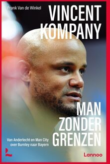 Lannoo Vincent Kompany, man zonder grenzen - Frank Van de Winkel - ebook
