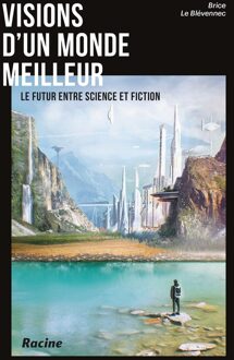 Lannoo Visions d'un monde meilleur - Brice Le Blévennec - ebook