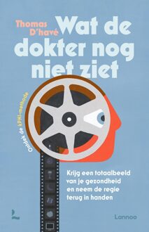 Lannoo Wat de dokter nog niet ziet - Thomas D'Havé - ebook