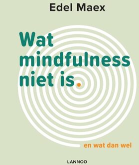 Lannoo Wat mindfulness niet is - eBook Edel Maex (940145146X)